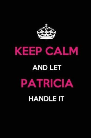 Cover of Keep Calm and Let Patricia Handle It