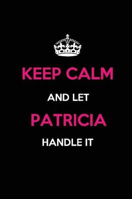 Book cover for Keep Calm and Let Patricia Handle It