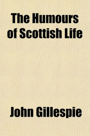 Cover of The Humours of Scottish Life