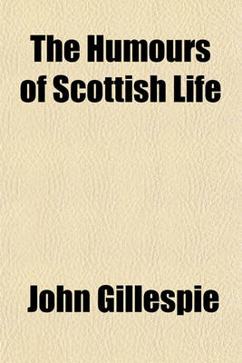 Book cover for The Humours of Scottish Life