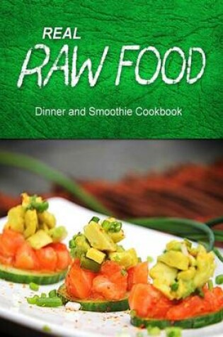 Cover of Real Raw Food - Dinner and Smoothie