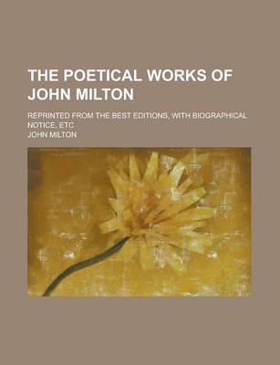 Book cover for The Poetical Works of John Milton; Reprinted from the Best Editions, with Biographical Notice, Etc