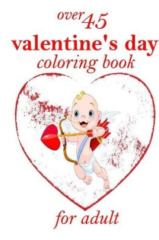 Cover of over 45 valentine's day coloring book for adult