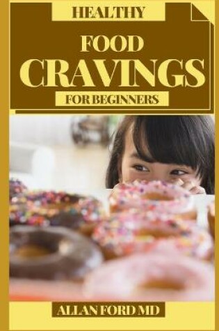 Cover of Healthy Food Cravings for Beginners
