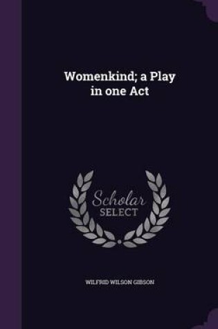 Cover of Womenkind; A Play in One Act