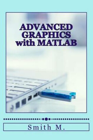 Cover of Advanced Graphics with MATLAB