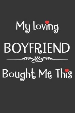 Cover of My Loving Bought Me This Boyfriend Notebook