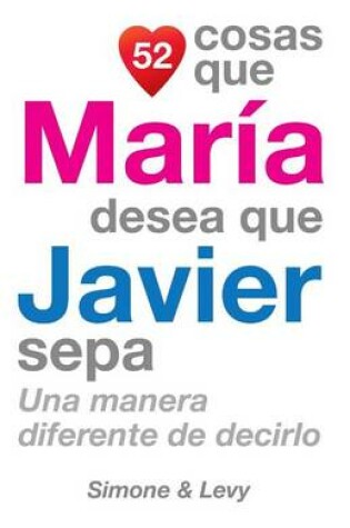 Cover of 52 Cosas Que María Desea Que Javier Sepa