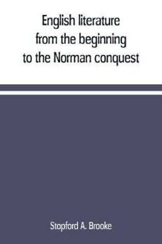 Cover of English literature, from the beginning to the Norman conquest