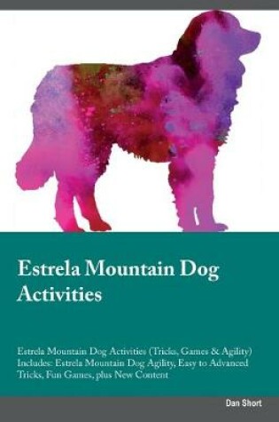 Cover of Estrela Mountain Dog Activities Estrela Mountain Dog Activities (Tricks, Games & Agility) Includes