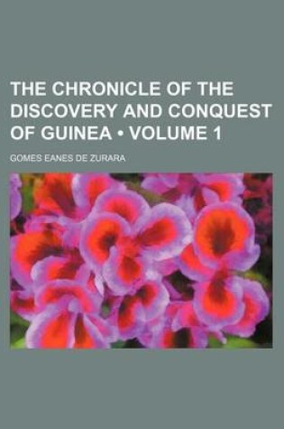 Cover of The Chronicle of the Discovery and Conquest of Guinea (Volume 1)