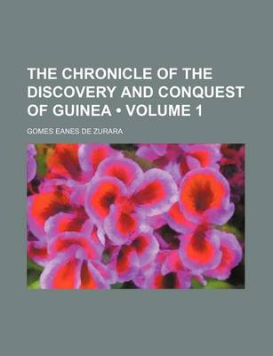 Book cover for The Chronicle of the Discovery and Conquest of Guinea (Volume 1)