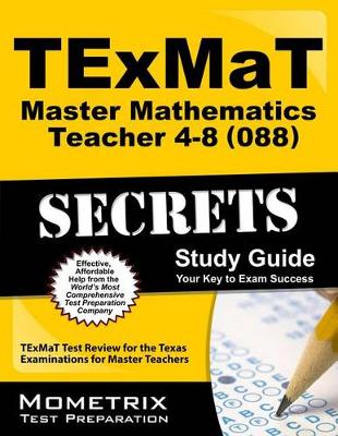 Cover of TExMaT Master Mathematics Teacher 4-8 (088) Secrets Study Guide