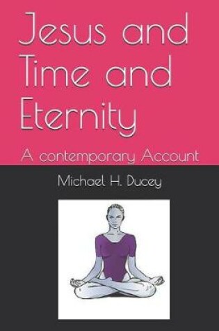 Cover of Jesus and Time and Eternity