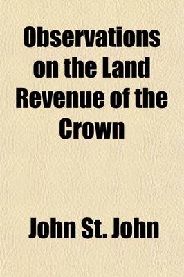 Book cover for Observations on the Land Revenue of the Crown.