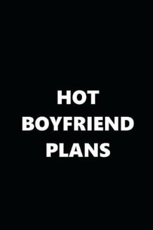 Cover of 2020 Daily Planner Funny Theme Hot Boyfriend Plans Black White 388 Pages