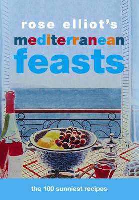 Book cover for Rose Elliot's Mediterranean Feasts