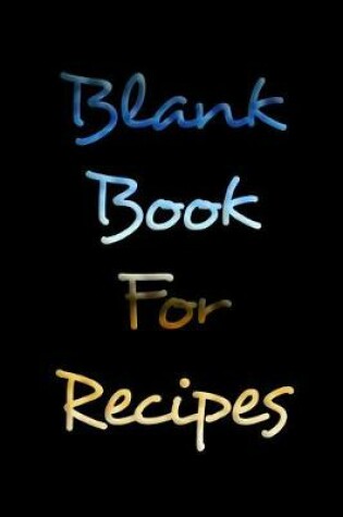 Cover of Blank Book For Recipes