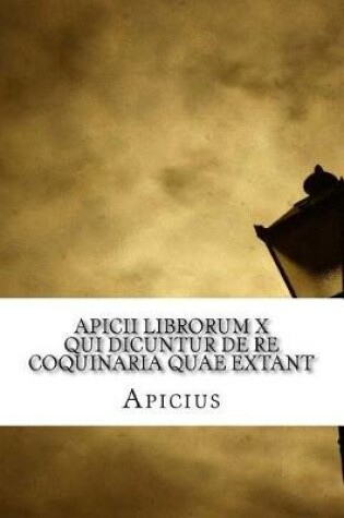 Cover of Apicii librorum X qui dicuntur De re coquinaria quae extant