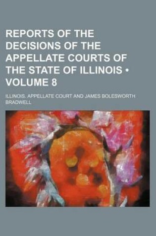 Cover of Reports of the Decisions of the Appellate Courts of the State of Illinois (Volume 8)