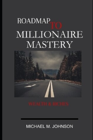 Cover of Roadmap to Millionaire Mastery