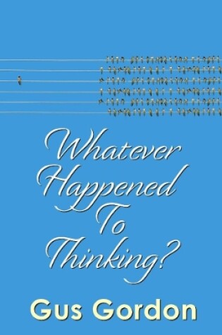 Cover of Whatever Happened to Thinking?