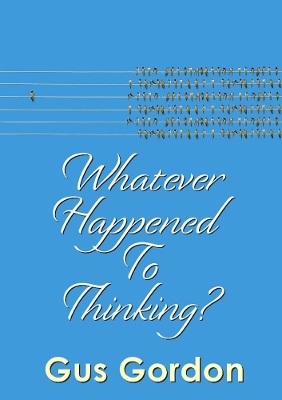 Book cover for Whatever Happened to Thinking?