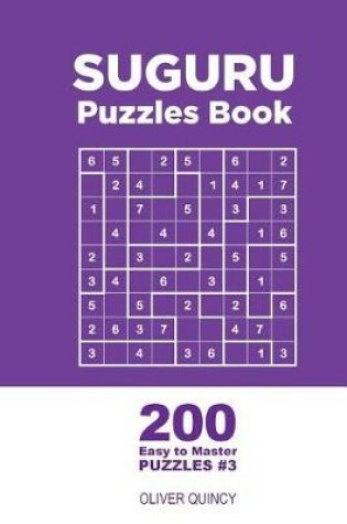 Cover of Suguru - 200 Easy to Master Puzzles 9x9 (Volume 3)