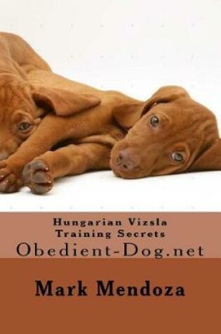 Cover of Hungarian Vizsla Training Secrets