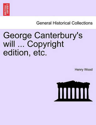 Book cover for George Canterbury's Will ... Copyright Edition, Etc.