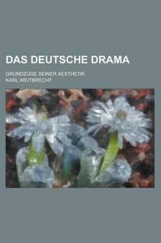 Cover of Das Deutsche Drama; Grundzuge Seiner Aesthetik