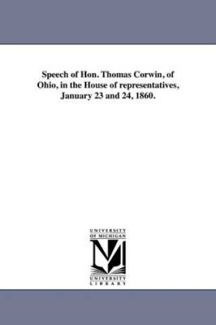 Cover of Speech of Hon. Thomas Corwin, of Ohio, in the House of Representatives, January 23 and 24, 1860.