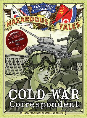 Book cover for Cold War Correspondent (Nathan Hale’s Hazardous Tales #11)