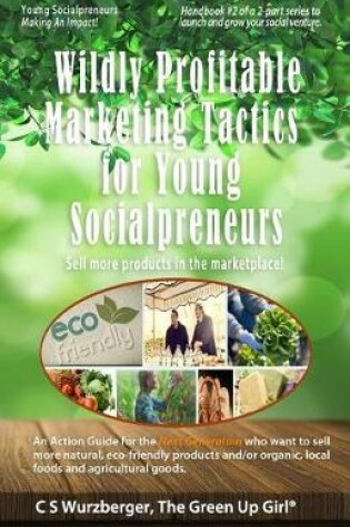 Cover of Wildly Profitable Marketing Tactics for Young Socialpreneurs