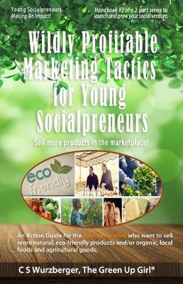 Cover of Wildly Profitable Marketing Tactics for Young Socialpreneurs