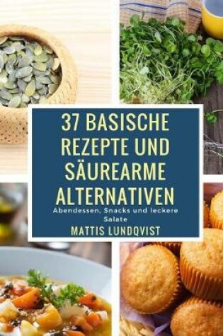 Cover of 37 Basische Rezepte Und S urearme Alternativen