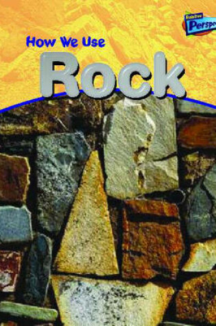 Cover of Using Materials - How We Use Rocks