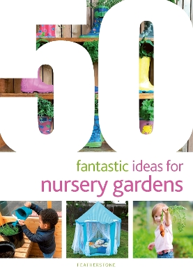 Book cover for 50 Fantastic Ideas for Nursery Gardens