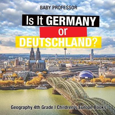 Book cover for Is It Germany or Deutschland? Geography 4th Grade Children's Europe Books