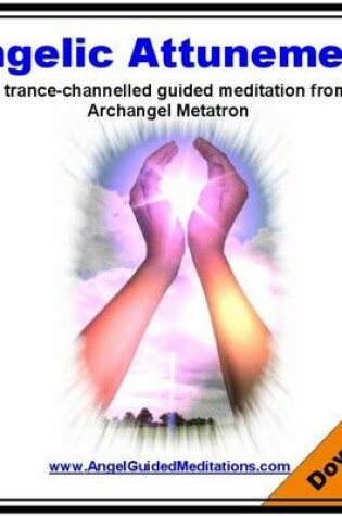 Cover of Angelic Attunement - Archangel Metatron Guided Meditation