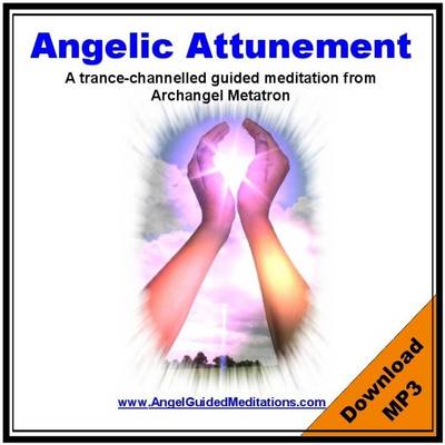 Book cover for Angelic Attunement - Archangel Metatron Guided Meditation