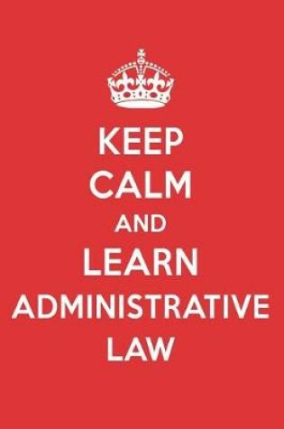 Cover of Keep Calm and Learn Administrative Law