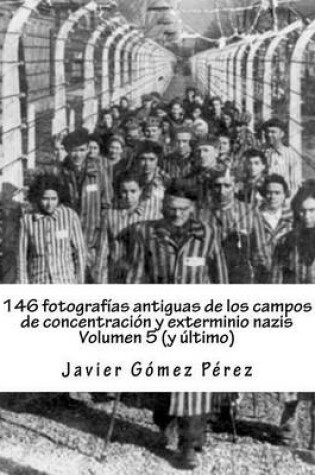 Cover of 146 Fotografias Antiguas de Los Campos de Concentracion y Exterminio Nazis