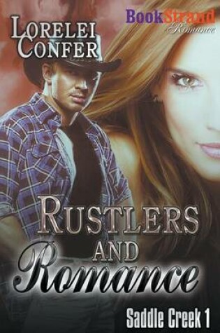 Cover of Rustlers and Romance [Saddle Creek 1] (Bookstrand Publishing Romance)