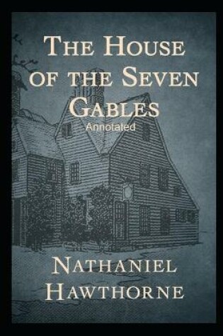 Cover of The House of the Seven Gables Annotated llustrered