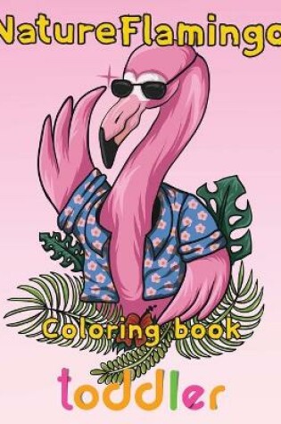 Cover of Nature Flamingo Coloring book toddler