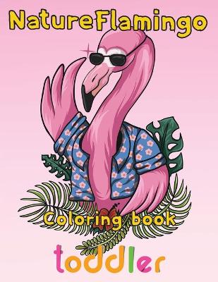 Book cover for Nature Flamingo Coloring book toddler