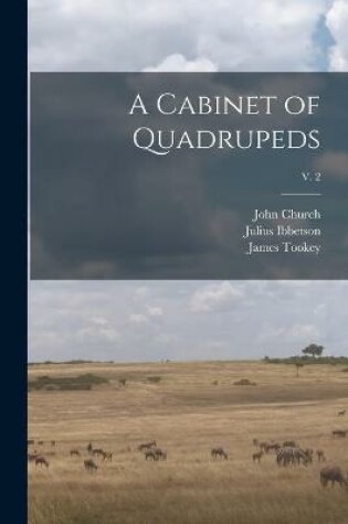 Cover of A Cabinet of Quadrupeds; v. 2