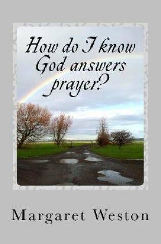 Cover of How do I know God answers prayer?