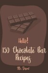 Book cover for Hello! 150 Chocolate Bar Recipes